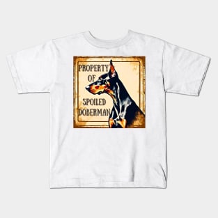 Property of a Spoiled Doberman Pinscher Kids T-Shirt